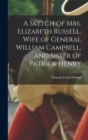 Image for A Sketch of Mrs. Elizabeth Russell, Wife of General William Campbell, and Sister of Patrick Henry