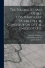 Image for The Federalist and Other Contemporary Papers On the Constitution of the United States
