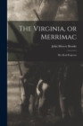 Image for The Virginia, or Merrimac; her Real Projector