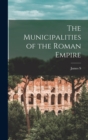 Image for The Municipalities of the Roman Empire