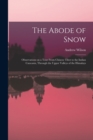 Image for The Abode of Snow : Observations on a Tour From Chinese Tibet to the Indian Caucasus, Through the Upper Valleys of the Himalays