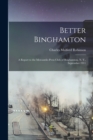 Image for Better Binghamton; a Report to the Mercantile-Press Club of Binghamton, N. Y., September 1911