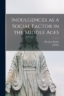 Image for Indulgences as a Social Factor in the Middle Ages