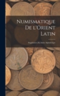 Image for Numismatique de l&#39;Orient Latin; supplement [et] index alphabetique