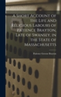 Image for A Short Account of the Life and Religious Labours of Patience Brayton, Late of Swansey, in the State of Massachusetts
