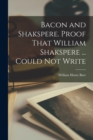 Image for Bacon and Shakspere. Proof That William Shakspere ... Could not Write