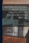 Image for Letters of Ulysses S. Grant to his Father and his Youngest Sister, 1857-78