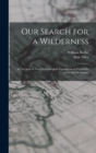 Image for Our Search for a Wilderness : An Account of two Ornithological Expeditions to Venezuela and to British Guiana