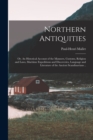 Image for Northern Antiquities; or, An Historical Account of the Manners, Customs, Religion and Laws, Maritime Expeditions and Discoveries, Language and Literature of the Ancient Scandinavians ..