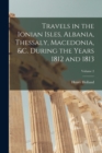 Image for Travels in the Ionian Isles, Albania, Thessaly, Macedonia, &amp;c. During the Years 1812 and 1813; Volume 2