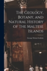 Image for The Geology, Botany, and Natural History of the Maltese Islands