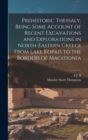 Image for Prehistoric Thessaly, Being Some Account of Recent Excavations and Explorations in North-Eastern Greece From Lake Kopais to the Borders of Macedonia