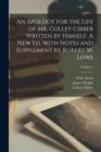 Image for An Apology for the Life of Mr. Colley Cibber Written by Himself. A new ed. With Notes and Supplement by Robert W. Lowe; Volume 2
