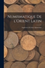 Image for Numismatique de l&#39;Orient Latin; supplement [et] index alphabetique