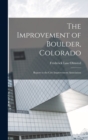Image for The Improvement of Boulder, Colorado; Report to the City Improvement Association