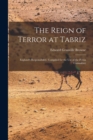 Image for The Reign of Terror at Tabriz; England&#39;s Responsibility. Compiled for the use of the Persia Committee