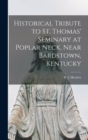 Image for Historical Tribute to St. Thomas&#39; Seminary at Poplar Neck, Near Bardstown, Kentucky