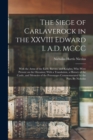 Image for The Siege of Carlaverock in the XXVIII Edward I. A.D. MCCC; With the Arms of the Earls, Barons, and Knights, who Were Present on the Occasion; With a Translation, a History of the Castle, and Memoirs 