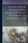 Image for The History of Pennsylvania From its Earliest Settlement to the Present Time