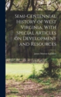 Image for Semi-centennial History of West Virginia, With Special Articles on Development and Resources