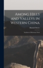 Image for Among Hills and Valleys in Western China : Incidents of Missionary Work