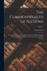 Image for The Commonwealth of Nations; an Inquiry Into the Nature of Citizenship in the British Empire, and Into the Mutual Relations of the Several Communities Thereof; Volume 1