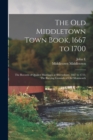 Image for The old Middletown Town Book, 1667 to 1700; The Records of Quaker Marriages at Shrewsbury, 1667 to 1731; The Burying Grounds of old Monmouth