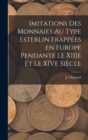 Image for Imitations des monnaies au type esterlin frappees en Europe pendante le XIIIe et le XIVe siecle