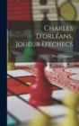 Image for Charles D&#39;orleans, Joueur D&#39;echecs