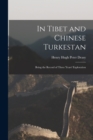 Image for In Tibet and Chinese Turkestan : Being the Record of Three Years&#39; Exploration