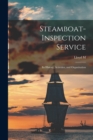 Image for Steamboat-Inspection Service; its History, Activities, and Organization