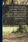 Image for Semi-centennial History of West Virginia, With Special Articles on Development and Resources