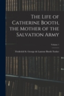 Image for The Life of Catherine Booth, the Mother of the Salvation Army; Volume 1