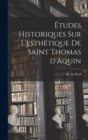 Image for Etudes historiques sur l&#39;esthetique de saint Thomas d&#39;Aquin