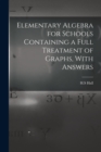 Image for Elementary Algebra for Schools Containing a Full Treatment of Graphs, With Answers