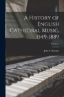 Image for A History of English Cathedral Music, 1549-1889; Volume 1