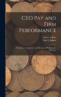 Image for CEO pay and Firm Performance : Dynamics, Asymmetries and Alternative Performance Measures