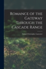 Image for Romance of the Gateway Through the Cascade Range