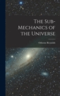 Image for The Sub-mechanics of the Universe