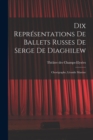 Image for Dix representations de Ballets russes de Serge de Diaghilew; choregraphe, Leonide Massine