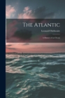 Image for The Atlantic; a History of an Ocean