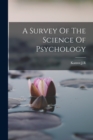 Image for A Survey Of The Science Of Psychology