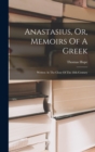 Image for Anastasius, Or, Memoirs Of A Greek : Written At The Close Of The 18th Century