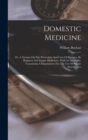 Image for Domestic Medicine : Or, A Treatise On The Prevention And Cure Of Diseases, By Regimen And Simple Medicines: With An Appendix, Containing A Dispensatory For The Use Of Private Practitioners