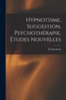 Image for Hypnotisme, suggestion, psychotherapie, etudes nouvelles