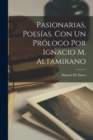 Image for Pasionarias, Poesias. Con Un Prologo Por Ignacio M. Altamirano