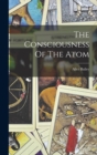 Image for The Consciousness Of The Atom