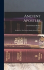 Image for Ancient Apostles : Written For The Deseret Sunday School Union