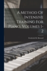 Image for A Method Of Intensive Training For Piano, Volumes 1-2