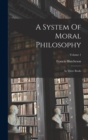 Image for A System Of Moral Philosophy : In Three Books; Volume 1
